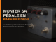 Fabriquer sa pédale de guitare